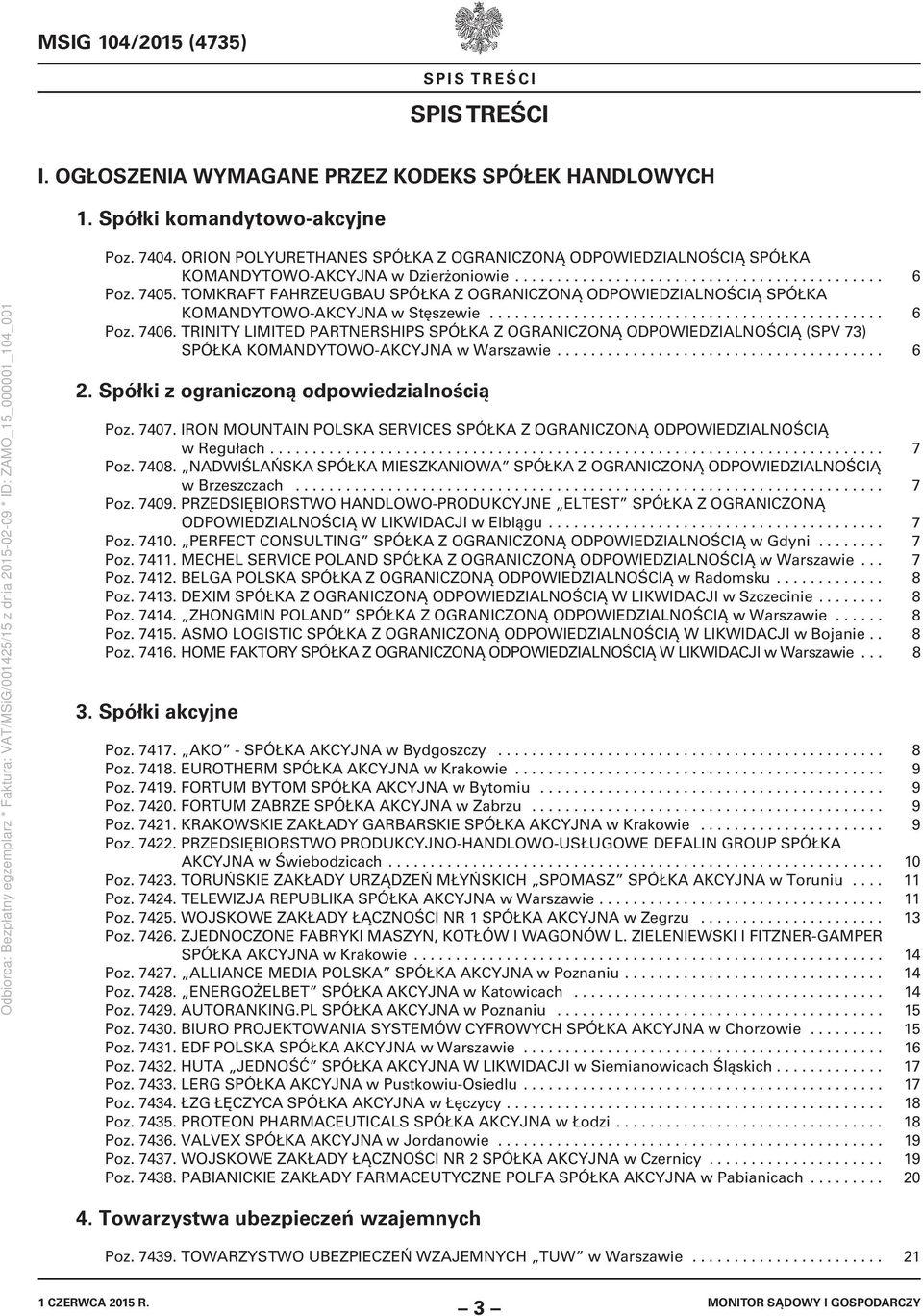 TOMKRAFT FAHRZEUGBAU SPÓŁKA Z OGRANICZONĄ ODPOWIEDZIALNOŚCIĄ SPÓŁKA KOMANDYTOWO-AKCYJNA w Stęszewie............................................... 6 Poz. 7406.