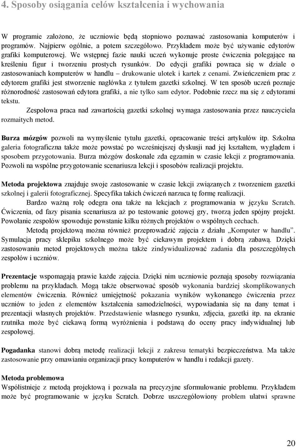 Do edycji grafiki powraca się w dziale o zastosowaniach komputerów w handlu drukowanie ulotek i kartek z cenami.