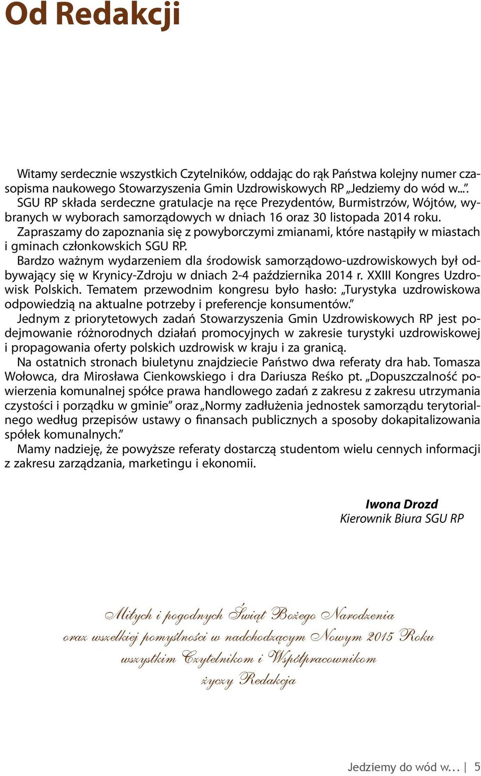 Zapraszamy do zapoznania się z powyborczymi zmianami, które nastąpiły w miastach i gminach członkowskich SGU RP.