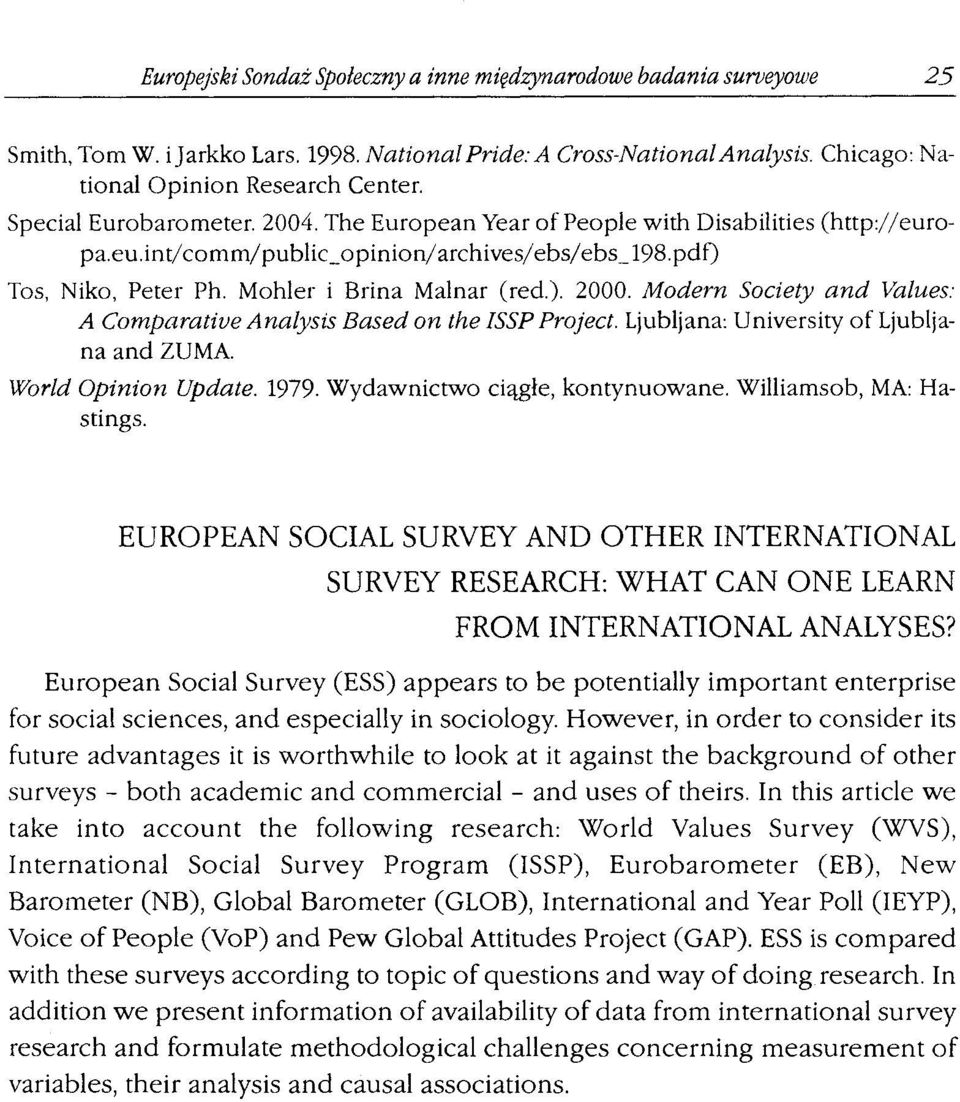 Modern Society and Values: A Comparative Analysis Based on the!ssp Project. Ljubljana: University of Ljubljana and ZUMA. World Opinion Update. 1979. Wydawnictwo ciągłe, kontynuowane.