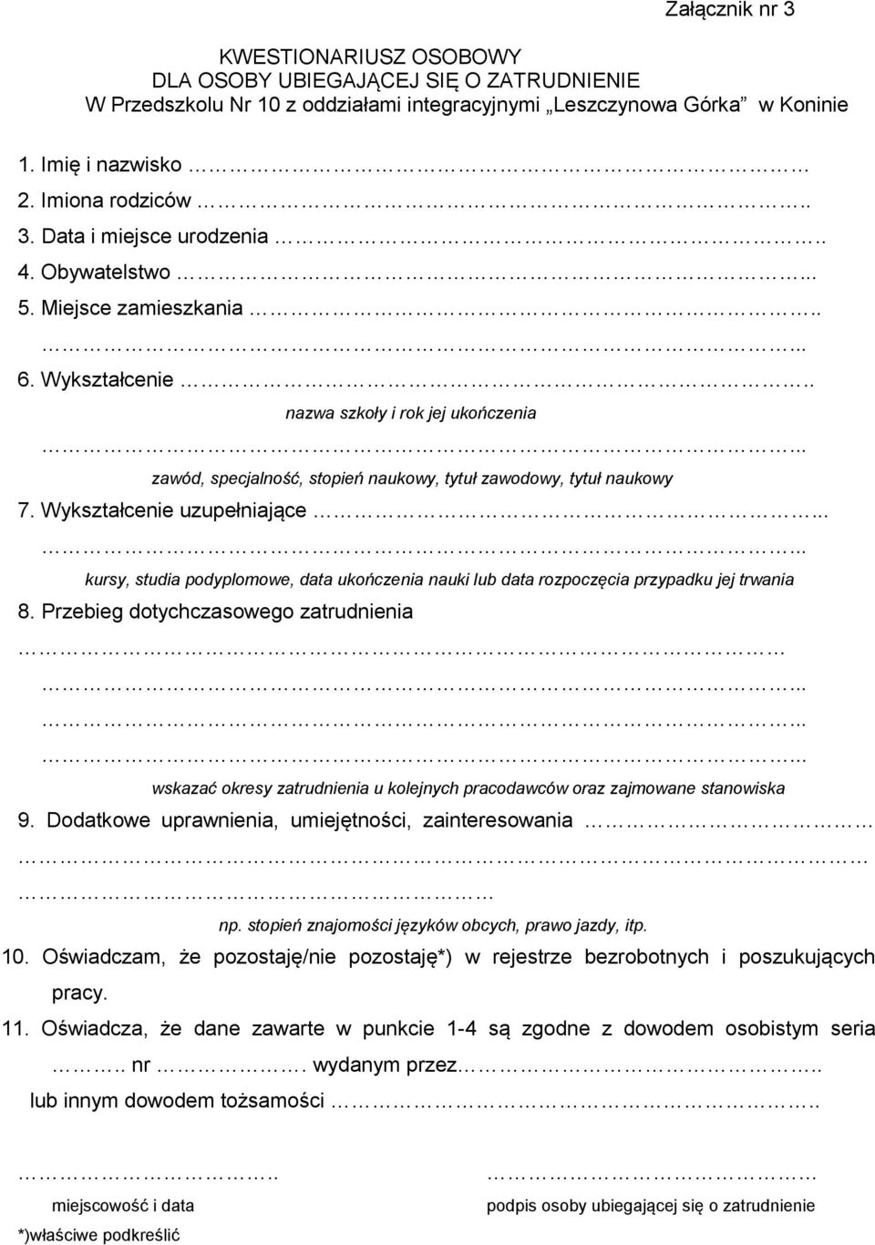 .. kursy, studia podyplomowe, data ukończenia nauki lub data rozpoczęcia przypadku jej trwania 8.