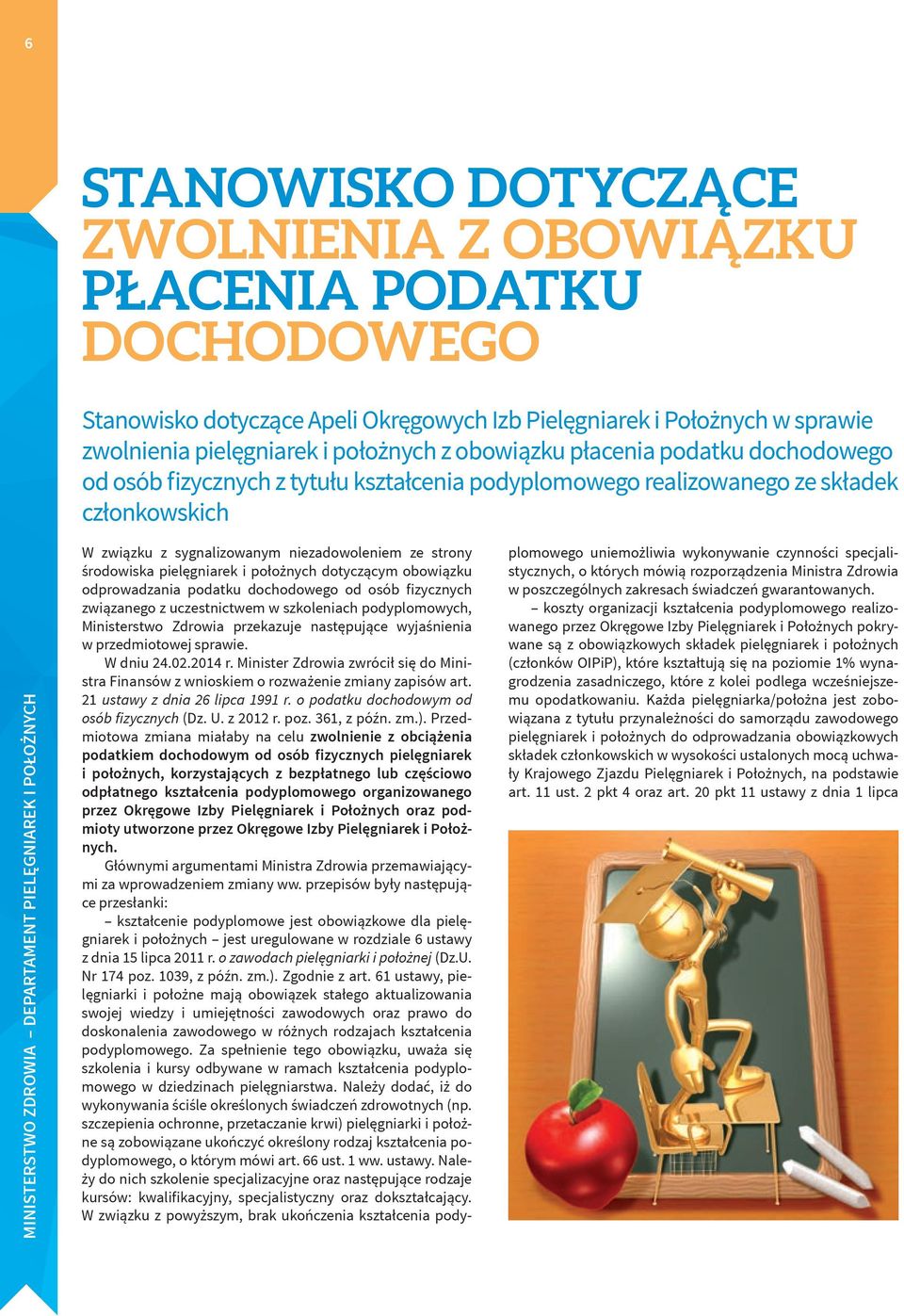 sygnalizowanym niezadowoleniem ze strony środowiska pielęgniarek i położnych dotyczącym obowiązku odprowadzania podatku dochodowego od osób fizycznych związanego z uczestnictwem w szkoleniach