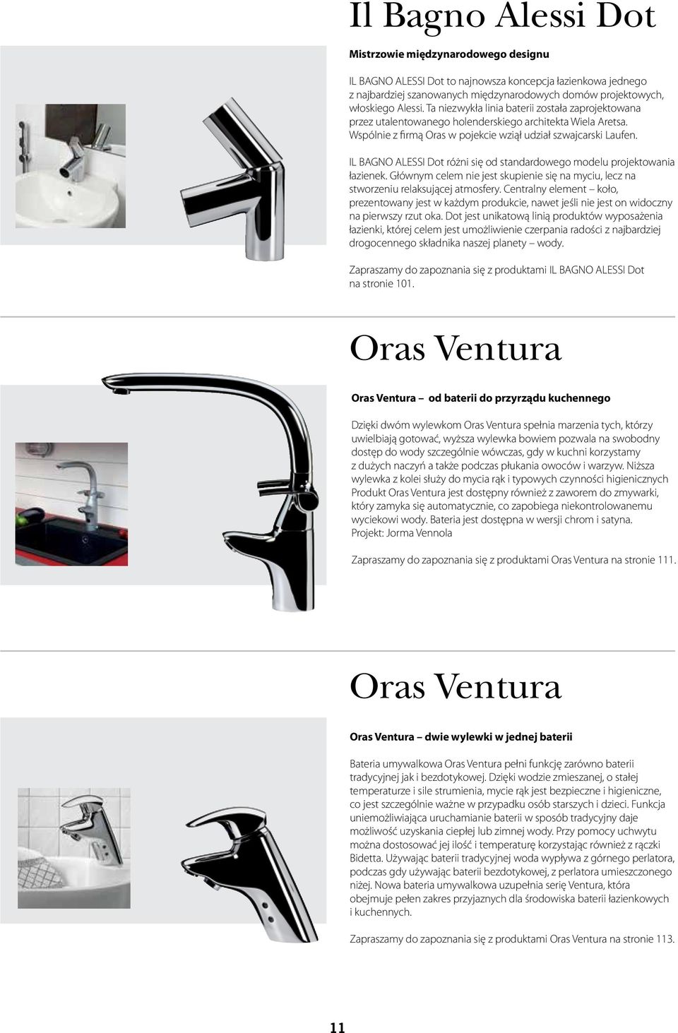 IL BAGNO ALESSI Dot różni się od standardowego modelu projektowania łazienek. Głównym celem nie jest skupienie się na myciu, lecz na stworzeniu relaksującej atmosfery.