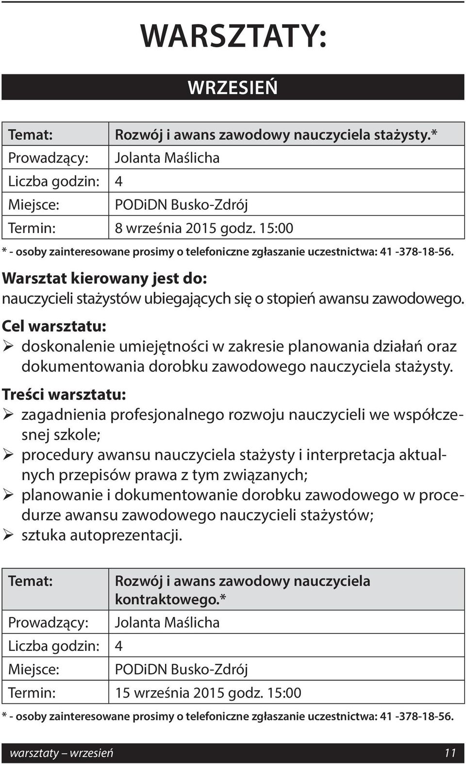 Cel warsztatu: doskonalenie umiejętności w zakresie planowania działań oraz dokumentowania dorobku zawodowego nauczyciela stażysty.