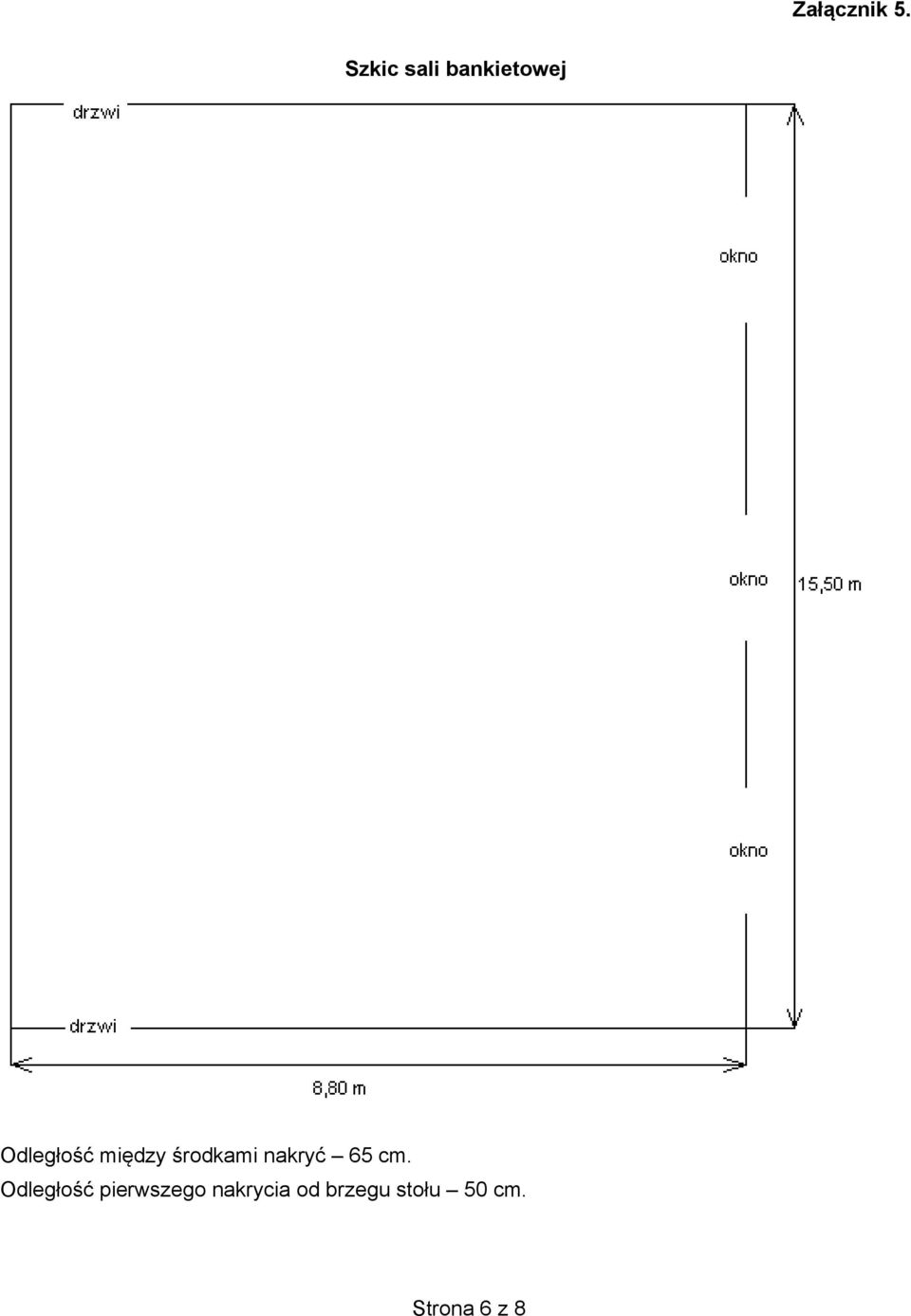 między środkami nakryć 65 cm.