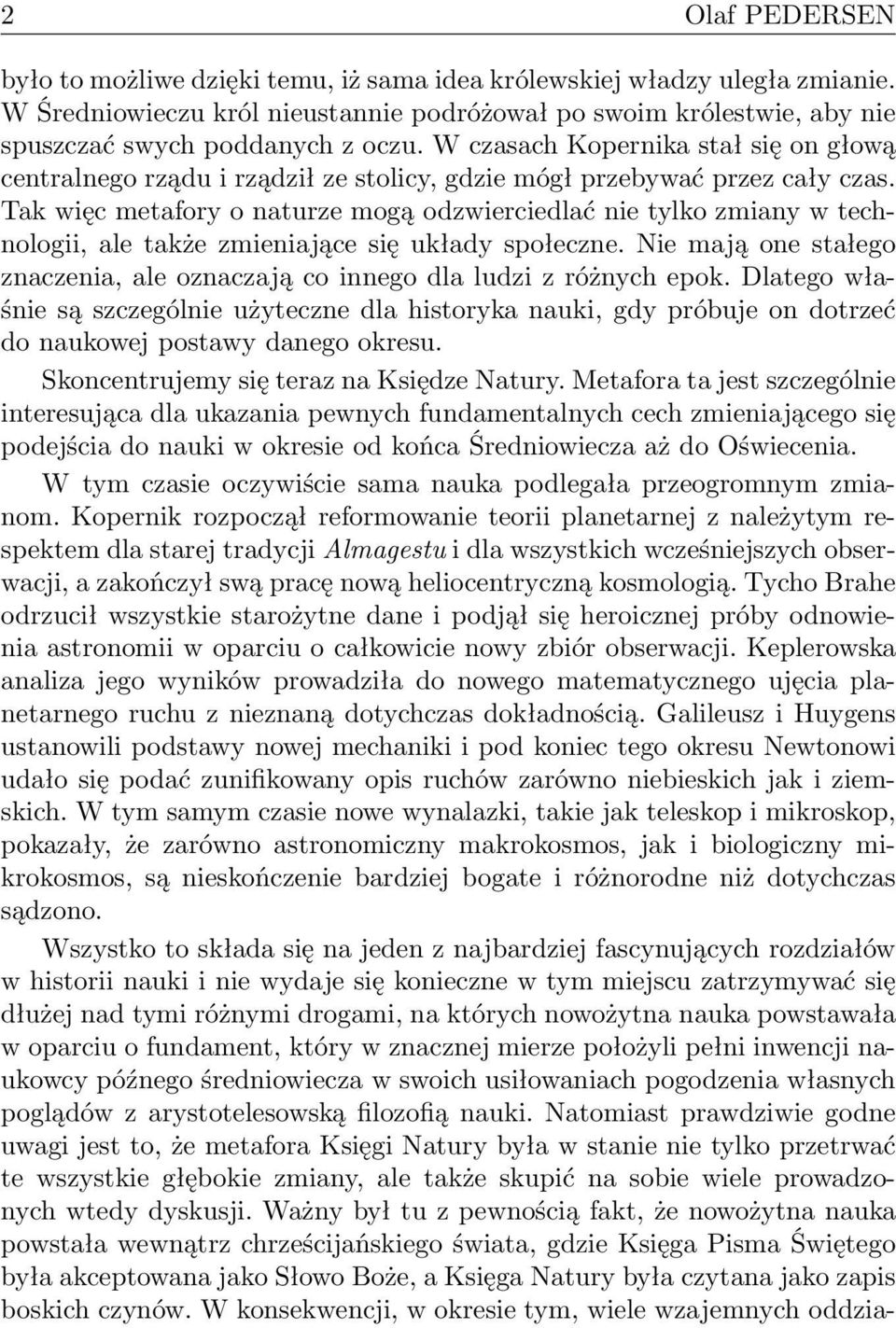 Tak więc metafory o naturze mogą odzwierciedlać nie tylko zmiany w technologii, ale także zmieniające się układy społeczne.