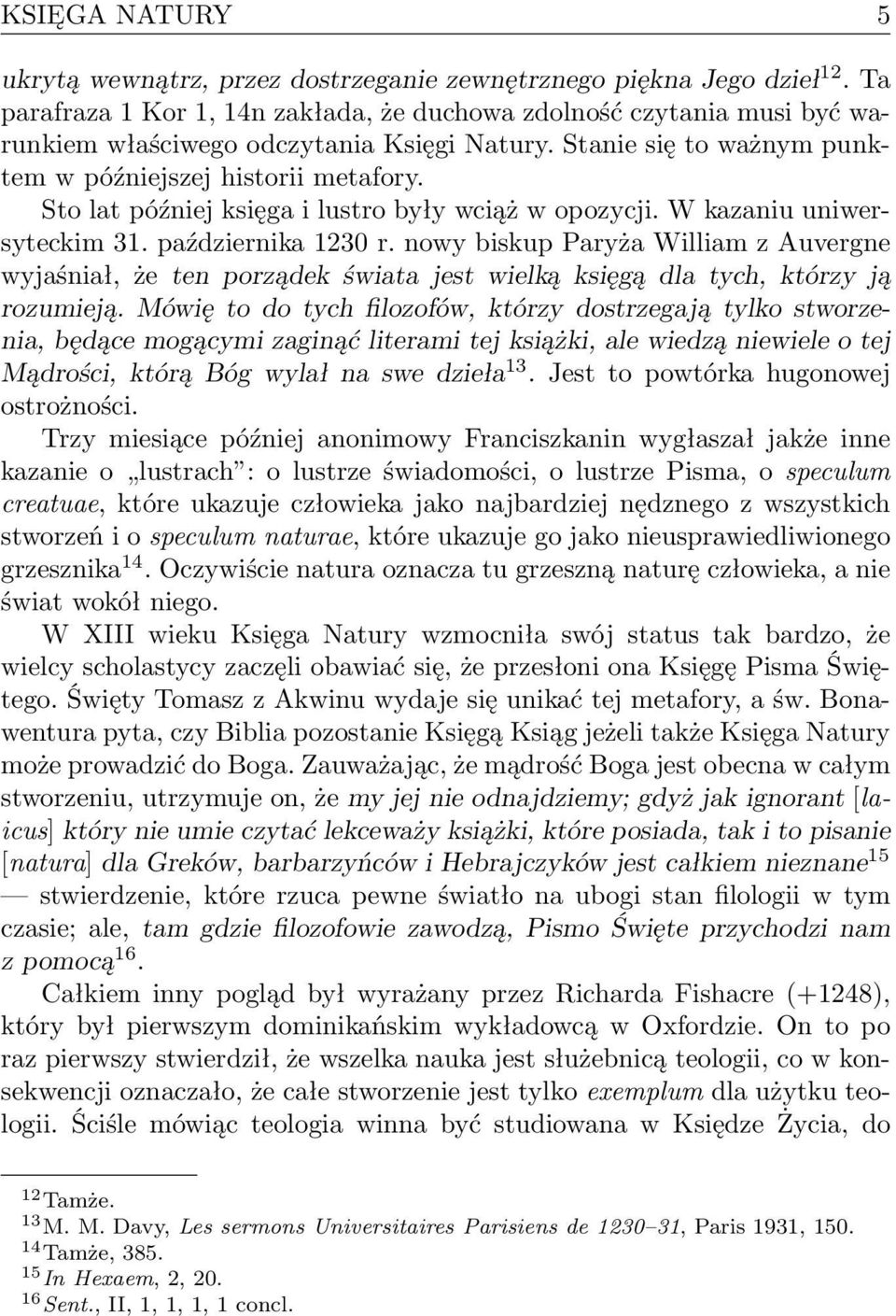 Sto lat później księga i lustro były wciąż w opozycji. W kazaniu uniwersyteckim 31. października 1230 r.