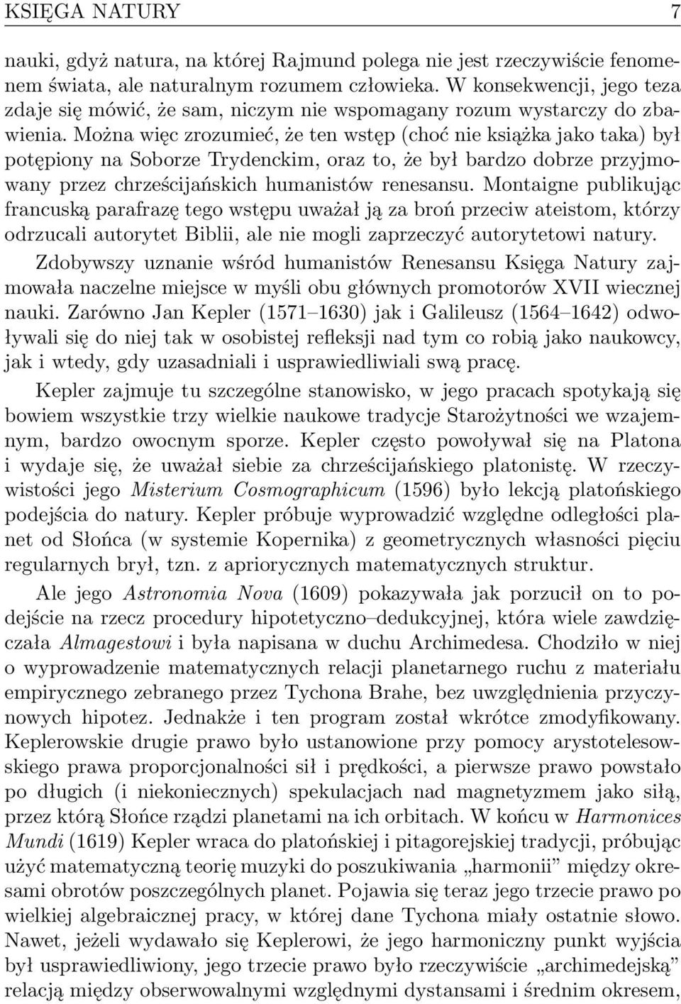 Można więc zrozumieć, że ten wstęp (choć nie książka jako taka) był potępiony na Soborze Trydenckim, oraz to, że był bardzo dobrze przyjmowany przez chrześcijańskich humanistów renesansu.