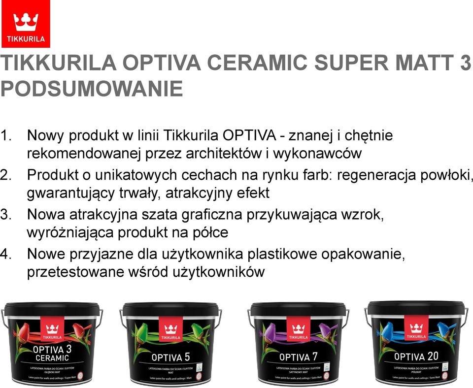 Produkt o unikatowych cechach na rynku farb: regeneracja powłoki, gwarantujący trwały, atrakcyjny efekt 3.