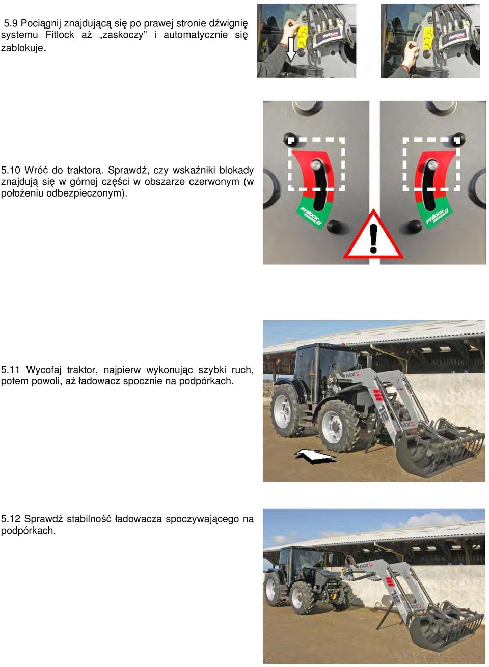 Sprawdź, czy wskaźniki blokady znajdują się w górnej części w obszarze czerwonym (w położeniu