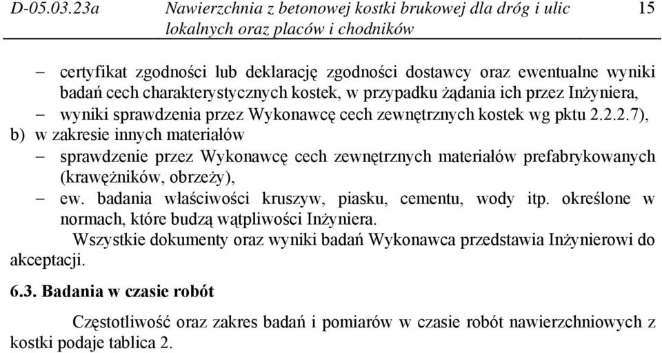 żądania ich przez Inżyniera, wyniki sprawdzenia przez Wykonawcę cech zewnętrznych kostek wg pktu 2.