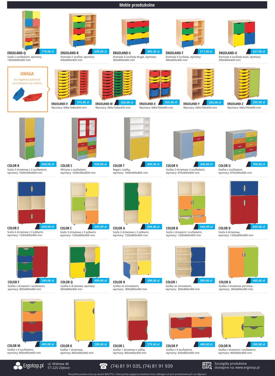 ERGOLAND-V Wymiary: 940x1040x450 mm ERGOLAND-W 335,00 zł Wymiary: 940x1040x450 mm 255,00 zł ERGOLAND-X ERGOLAND-Y 295,00 zł Wymiary: 940x700x450 mm Wymiary: 940x700x450 mm 350,00 zł ERGOLAND-Z