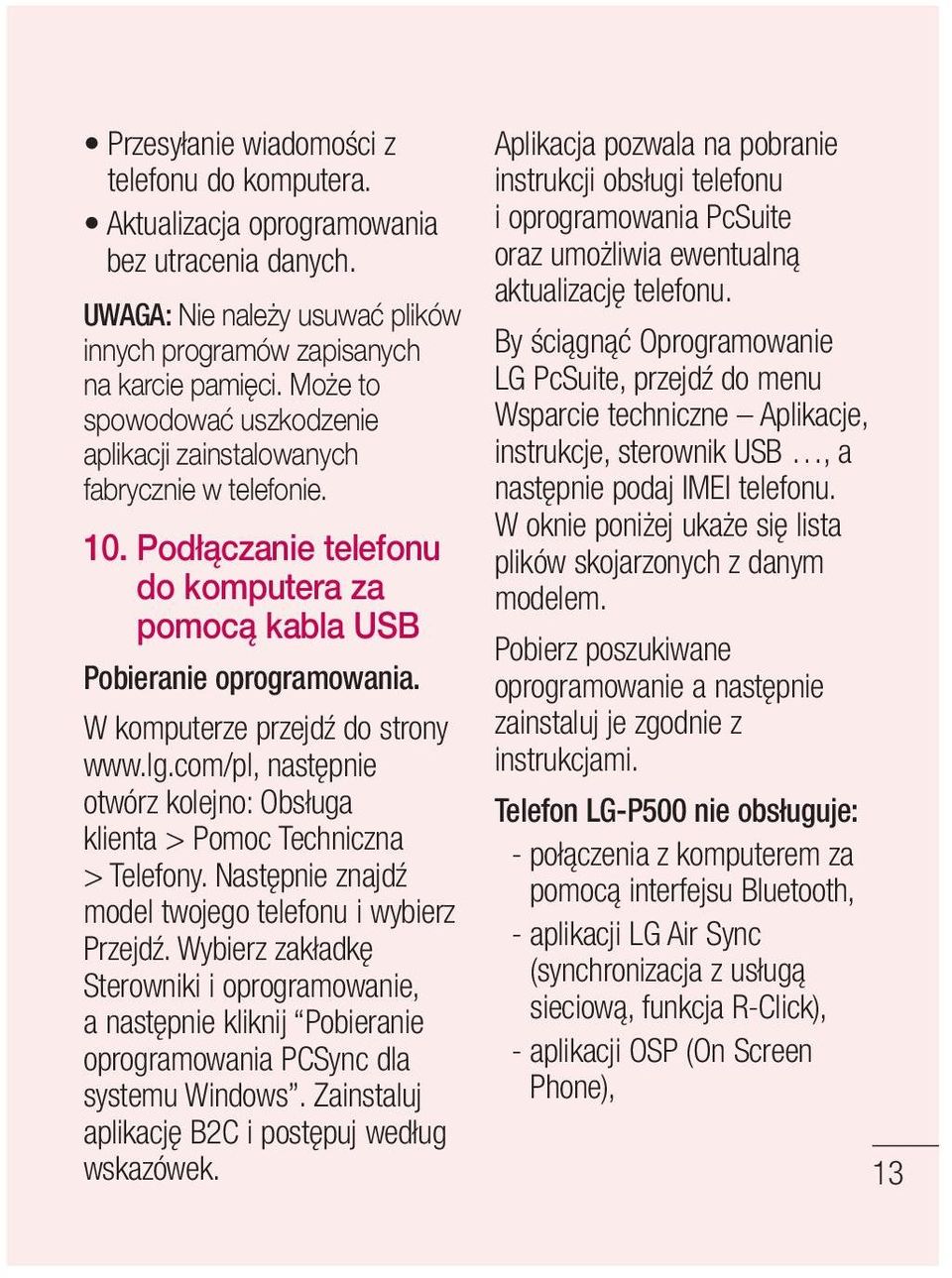 W komputerze przejdź do strony www.lg.com/pl, następnie otwórz kolejno: Obsługa klienta > Pomoc Techniczna > Telefony. Następnie znajdź model twojego telefonu i wybierz Przejdź.