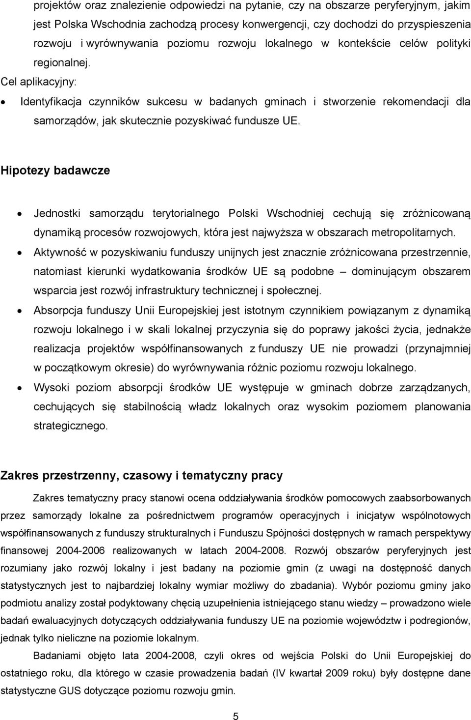 Cel aplikacyjny: Identyfikacja czynników sukcesu w badanych gminach i stworzenie rekomendacji dla samorządów, jak skutecznie pozyskiwać fundusze UE.