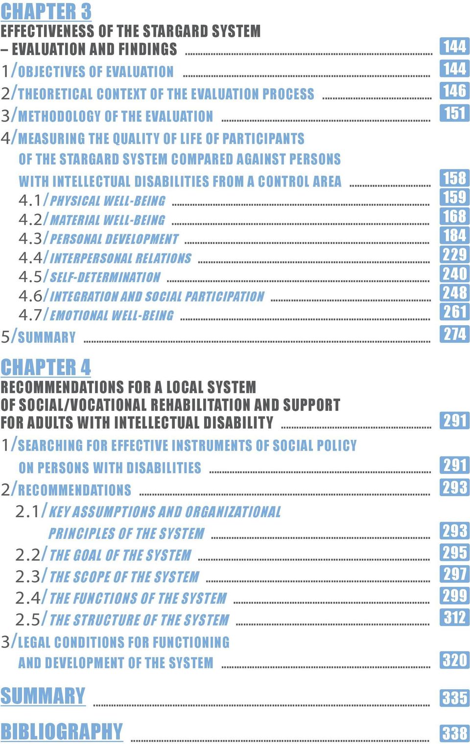 .. 4.3/PERSONAL DEVELOPMENT... 4.4/INTERPERSONAL RELATIONS... 4.5/SELF-DETERMINATION... 4.6/INTEGRATION AND SOCIAL PARTICIPATION... 4.7/EMOTIONAL WELL-BEING... 5/SUMMARY.