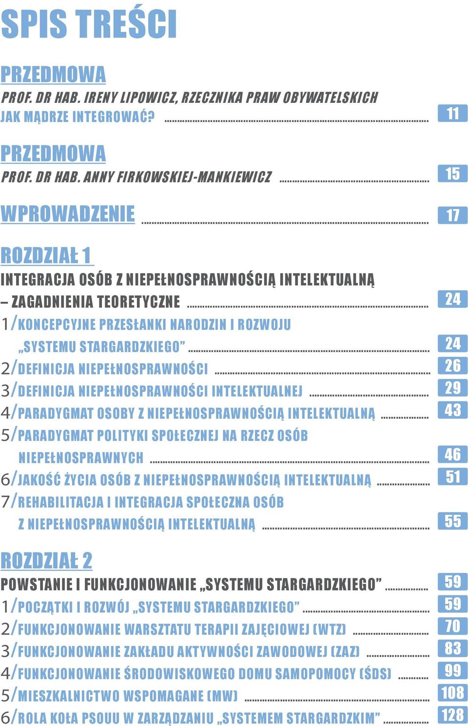 .. 3/DEFINICJA NIEPEŁNOSPRAWNOŚCI INTELEKTUALNEJ... 4/PARADYGMAT OSOBY Z NIEPEŁNOSPRAWNOŚCIĄ INTELEKTUALNĄ... 5/PARADYGMAT POLITYKI SPOŁECZNEJ NA RZECZ OSÓB NIEPEŁNOSPRAWNYCH.