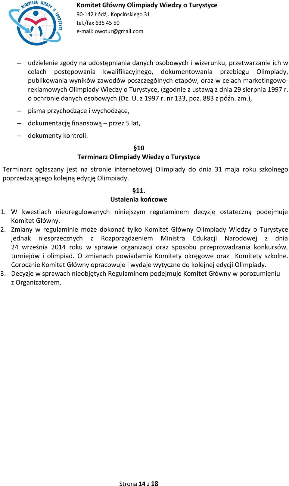 883 z późn. zm.), pisma przychodzące i wychodzące, dokumentację finansową przez 5 lat, dokumenty kontroli.