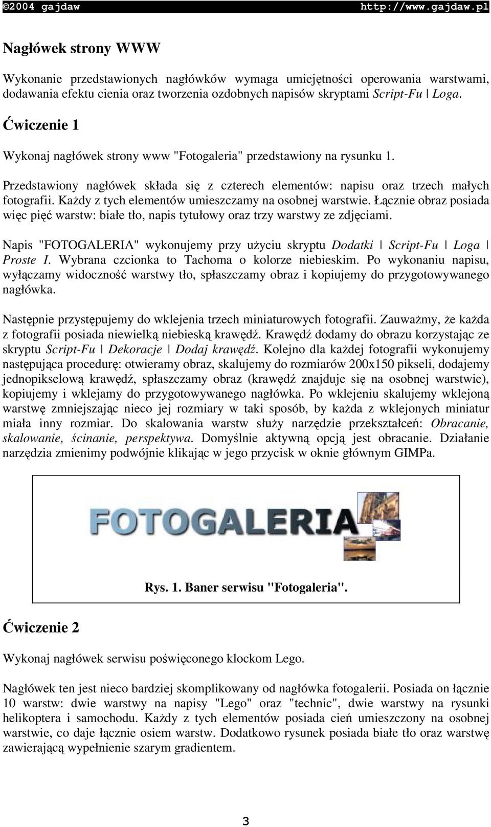 Kady z tych elementów umieszczamy na osobnej warstwie. Łcznie obraz posiada wic pi warstw: białe tło, napis tytułowy oraz trzy warstwy ze zdjciami.