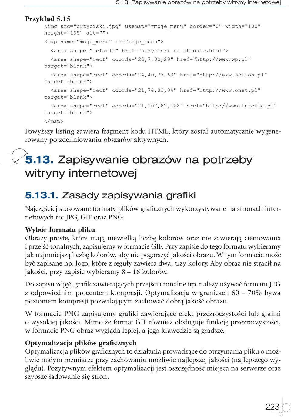 html"> <area shape="rect" coords="25,7,80,29" href="http://www.wp.pl" target="blank"> <area shape="rect" coords="24,40,77,63" href="http://www.helion.