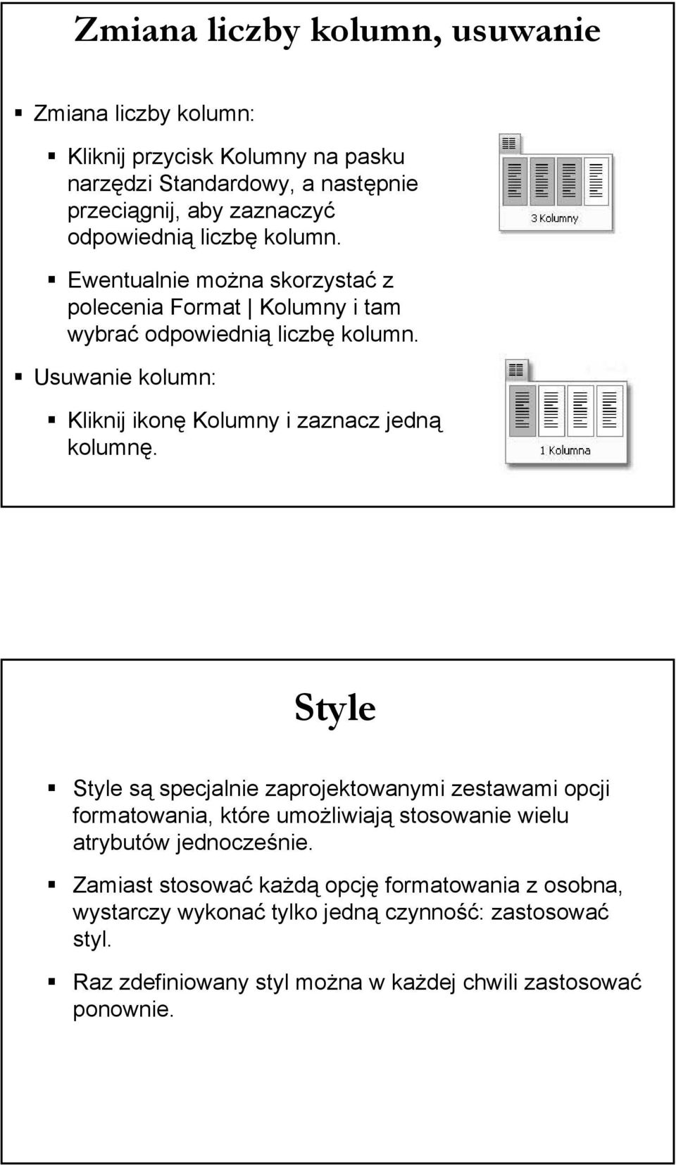 Usuwanie kolumn: Kliknij ikonę Kolumny i zaznacz jedną kolumnę.