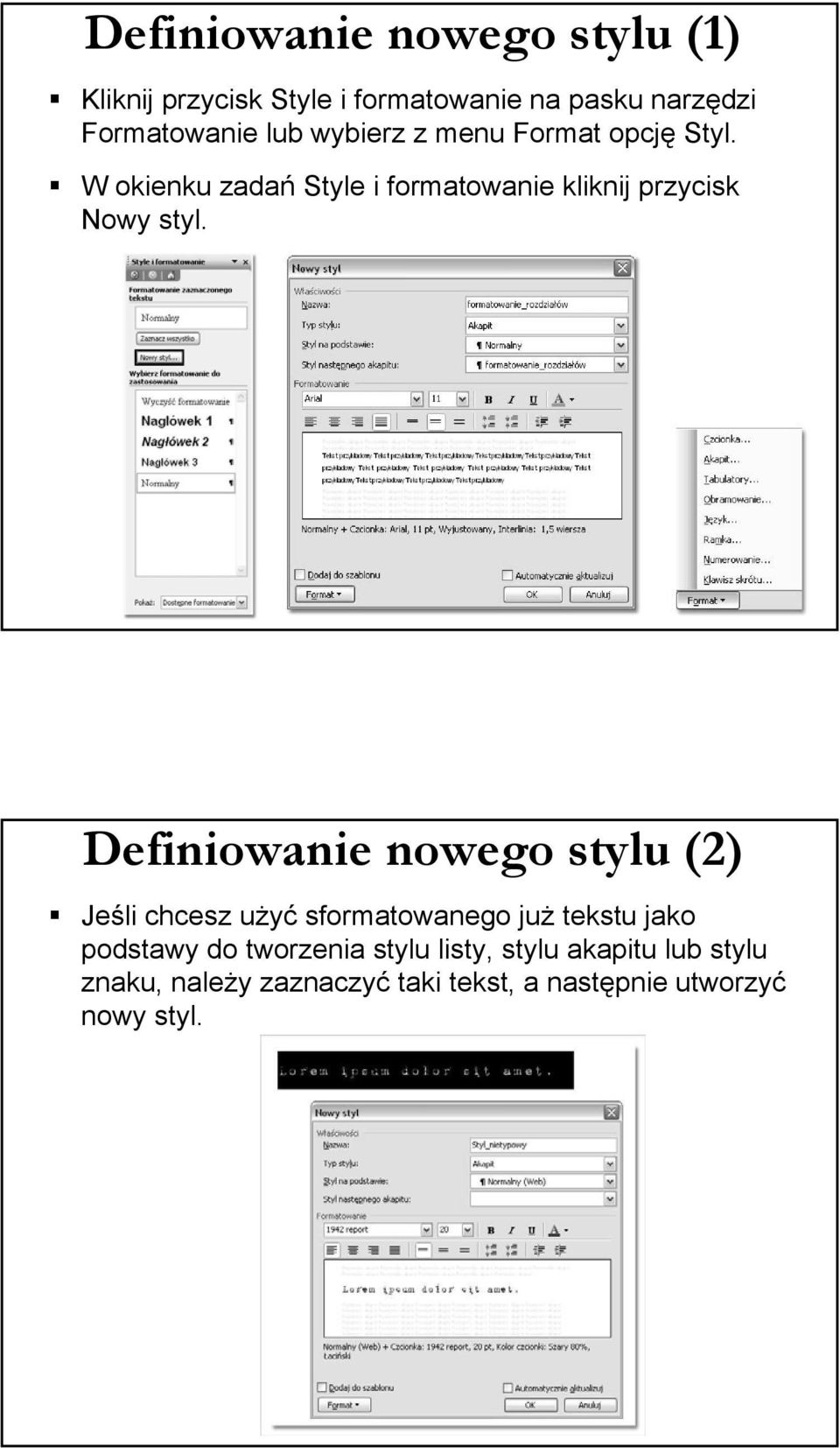 Definiowanie nowego stylu (2) Jeśli chcesz użyć sformatowanego już tekstu jako podstawy do tworzenia