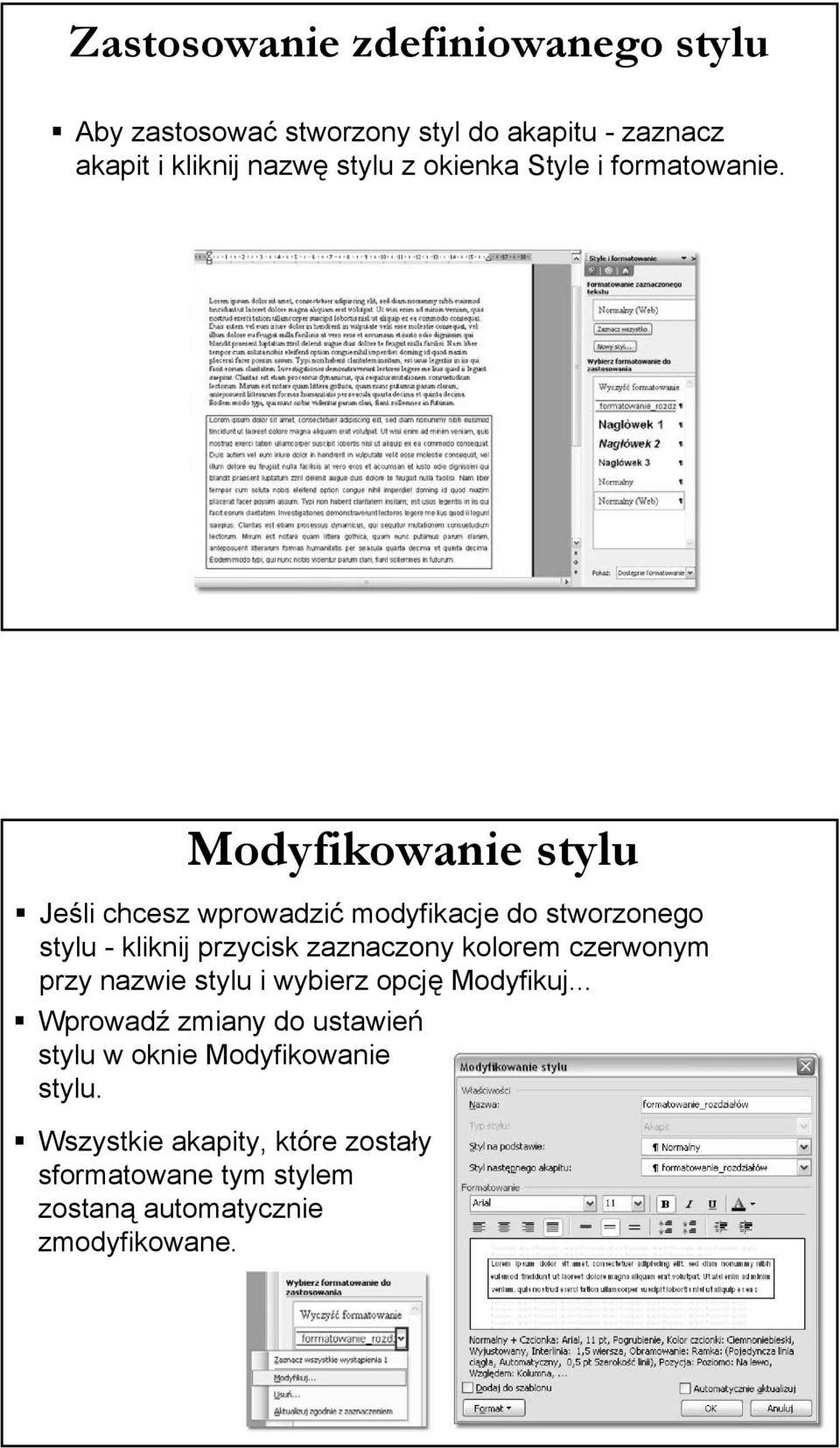 Modyfikowanie stylu Jeśli chcesz wprowadzić modyfikacje do stworzonego stylu - kliknij przycisk zaznaczony kolorem