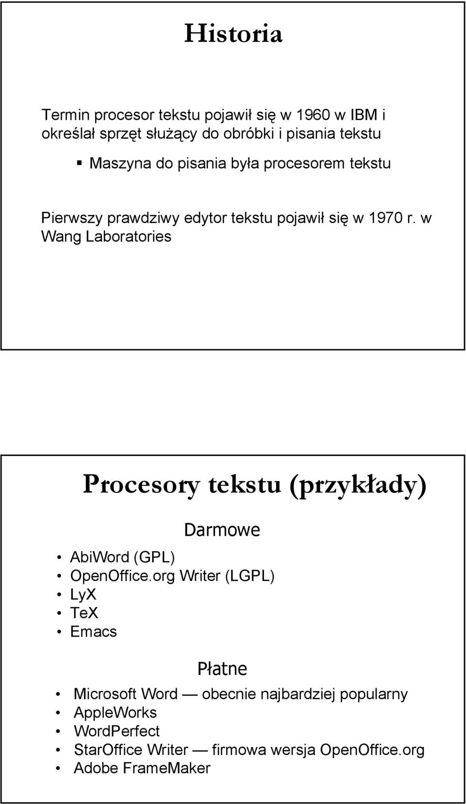 w Wang Laboratories Procesory tekstu (przykłady) Darmowe AbiWord (GPL) OpenOffice.