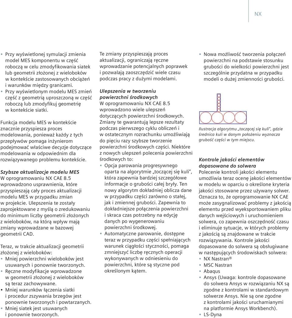 Funkcja modelu MES w kontekście znacznie przyspiesza proces modelowania, ponieważ każdy z tych przepływów pomaga inżynierom podejmować właściwe decyzje dotyczące modelowania w odpowiednim dla