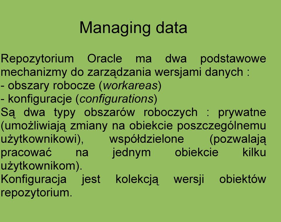 prywatne (umożliwiają zmiany na obiekcie poszczególnemu użytkownikowi), współdzielone (pozwalają