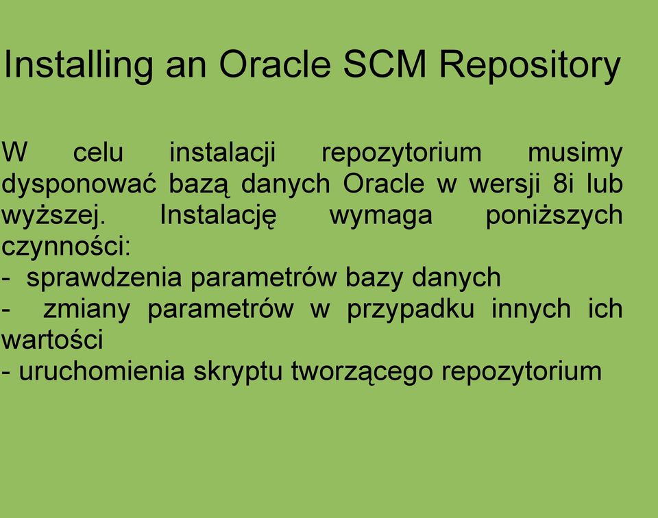 Instalację wymaga poniższych czynności: - sprawdzenia parametrów bazy