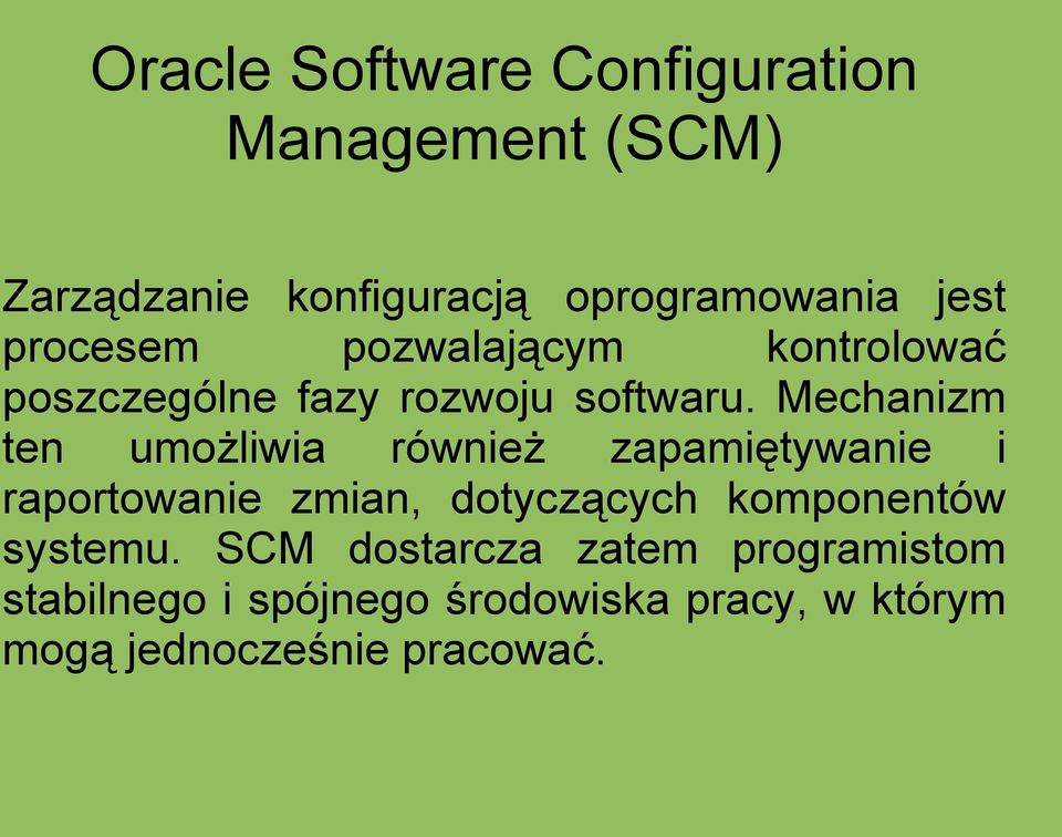 Mechanizm ten umożliwia również zapamiętywanie i raportowanie zmian, dotyczących komponentów