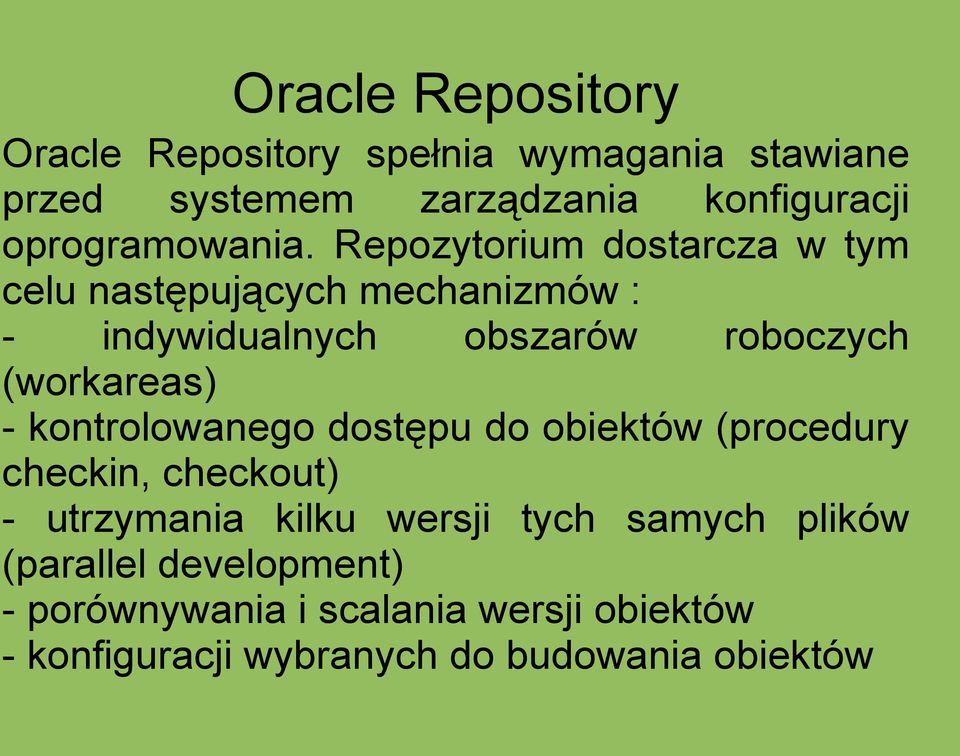 Repozytorium dostarcza w tym celu następujących mechanizmów : - indywidualnych obszarów roboczych (workareas) -