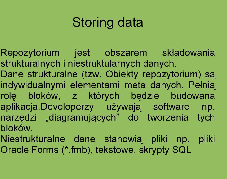 Pełnią rolę bloków, z których będzie budowana aplikacja.developerzy używają software np.