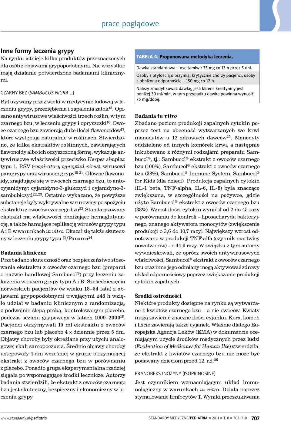 Opisano antywirusowe właściwości trzech roślin, w tym czarnego bzu, w leczeniu grypy i opryszczki 16. Owoce czarnego bzu zawierają duże ilości flawonoidów 17, które występują naturalnie w roślinach.