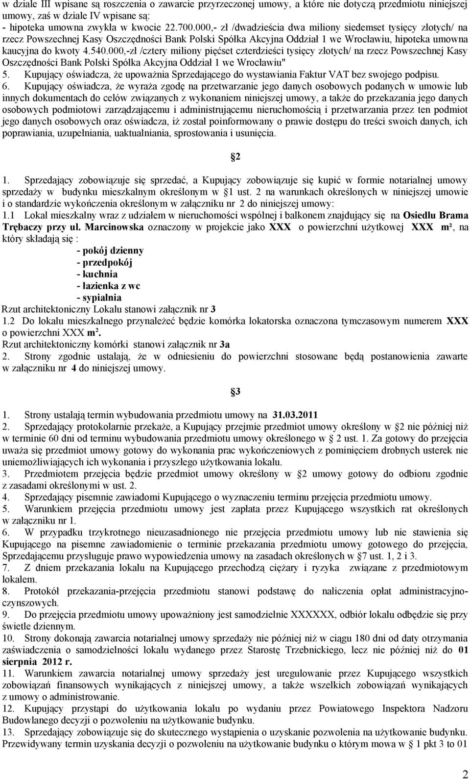 000,-zł /cztery miliony pięćset czterdzieści tysięcy złotych/ na rzecz Powszechnej Kasy Oszczędności Bank Polski Spółka Akcyjna Oddział 1 we Wrocławiu" 5.