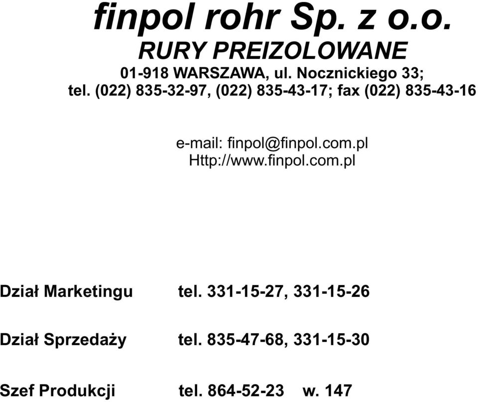 (022) 835-32-97, (022) 835-43-17; fax (022) 835-43-16 e-mail: finpol@finpol.
