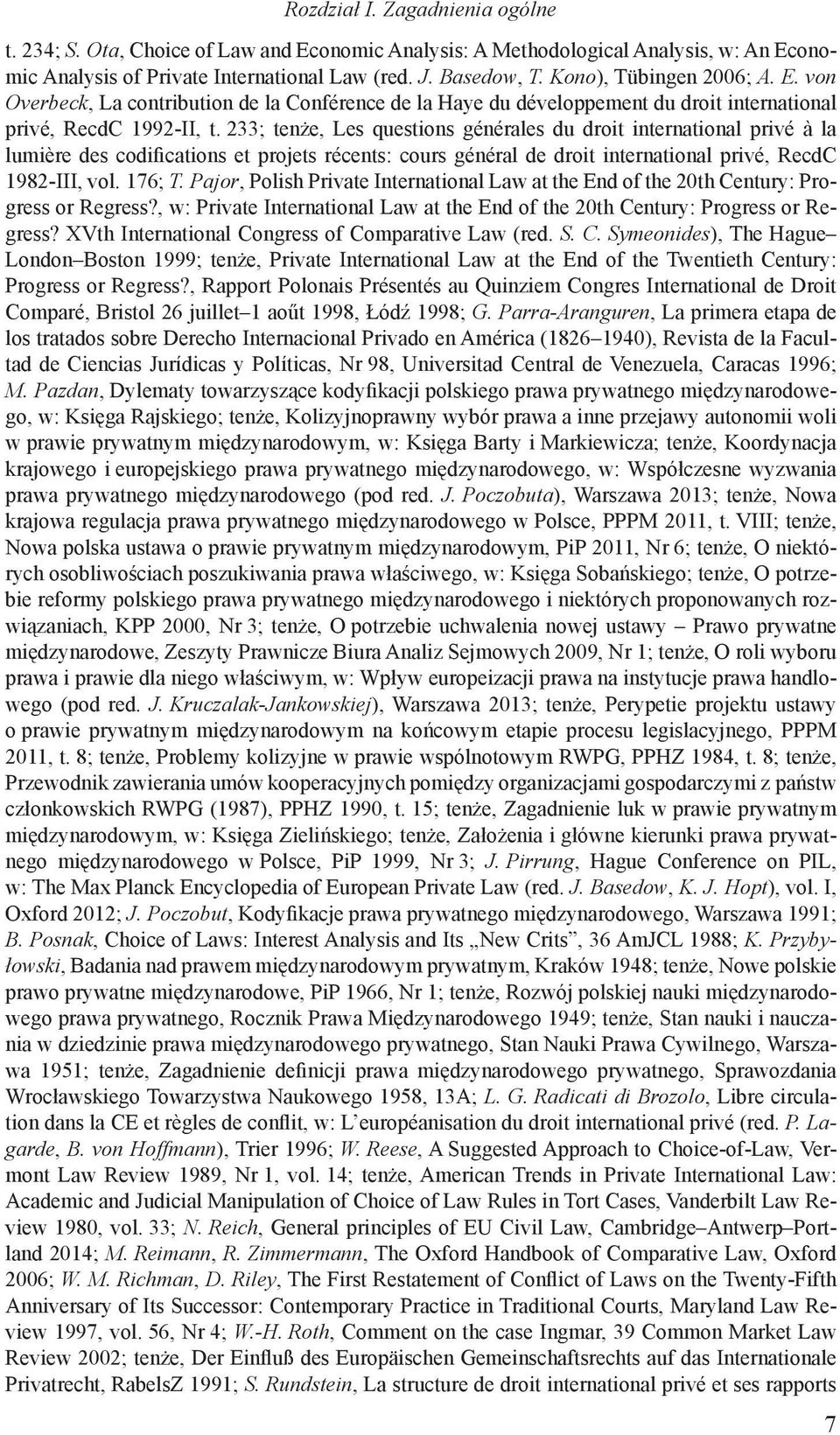 233; tenże, Les questions générales du droit international privé à la lumière des codifications et projets récents: cours général de droit international privé, RecdC 1982-III, vol. 176; T.