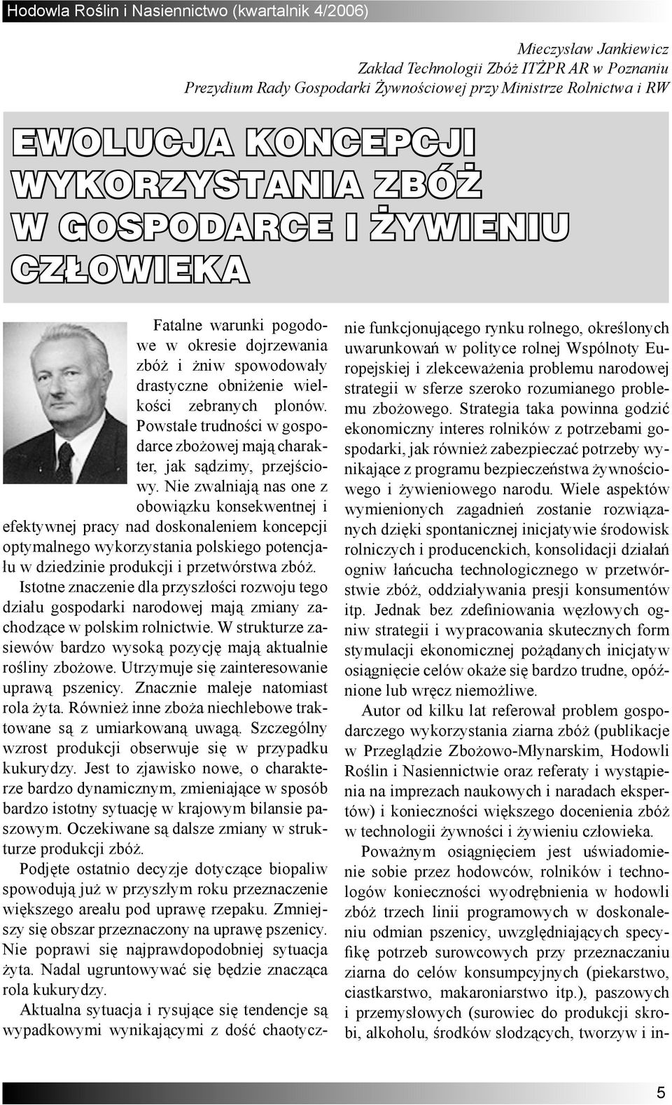 Powstałe trudności w gospodarce zbożowej mają charakter, jak sądzimy, przejściowy.