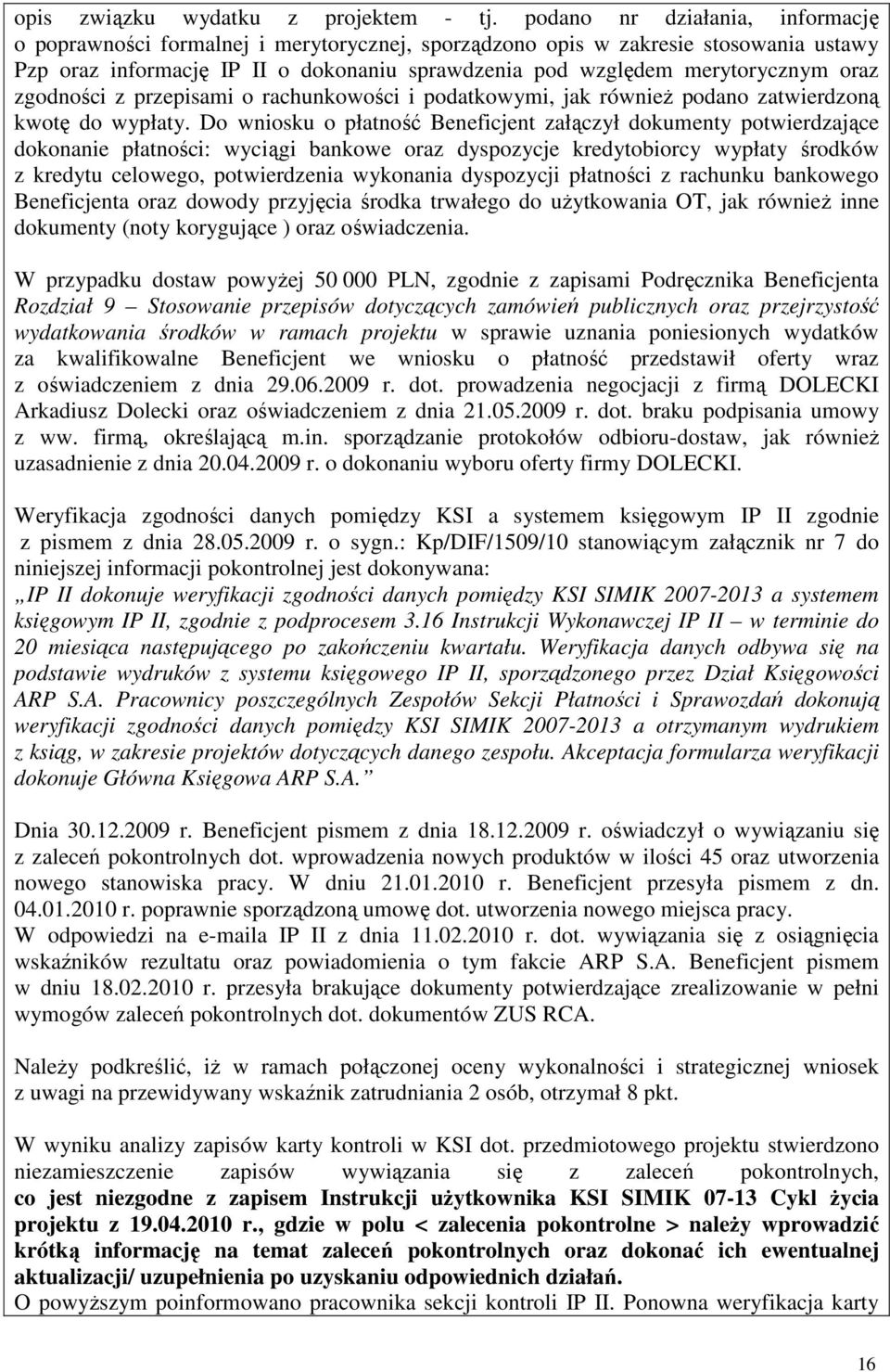 oraz zgodności z przepisami o rachunkowości i podatkowymi, jak równieŝ podano zatwierdzoną kwotę do wypłaty.