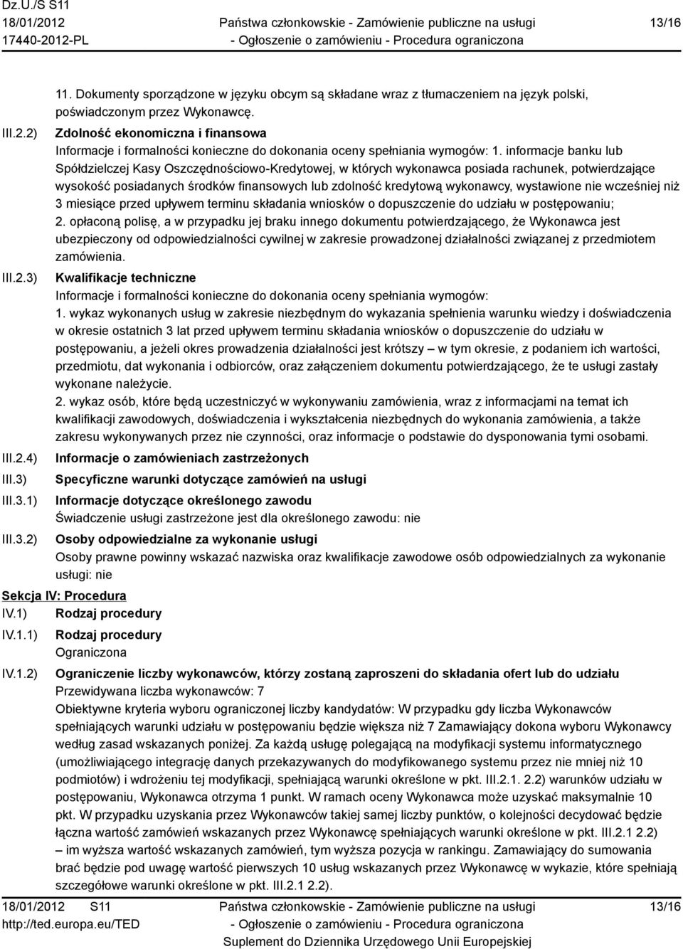 informacje banku lub Spółdzielczej Kasy Oszczędnościowo-Kredytowej, w których wykonawca posiada rachunek, potwierdzające wysokość posiadanych środków finansowych lub zdolność kredytową wykonawcy,