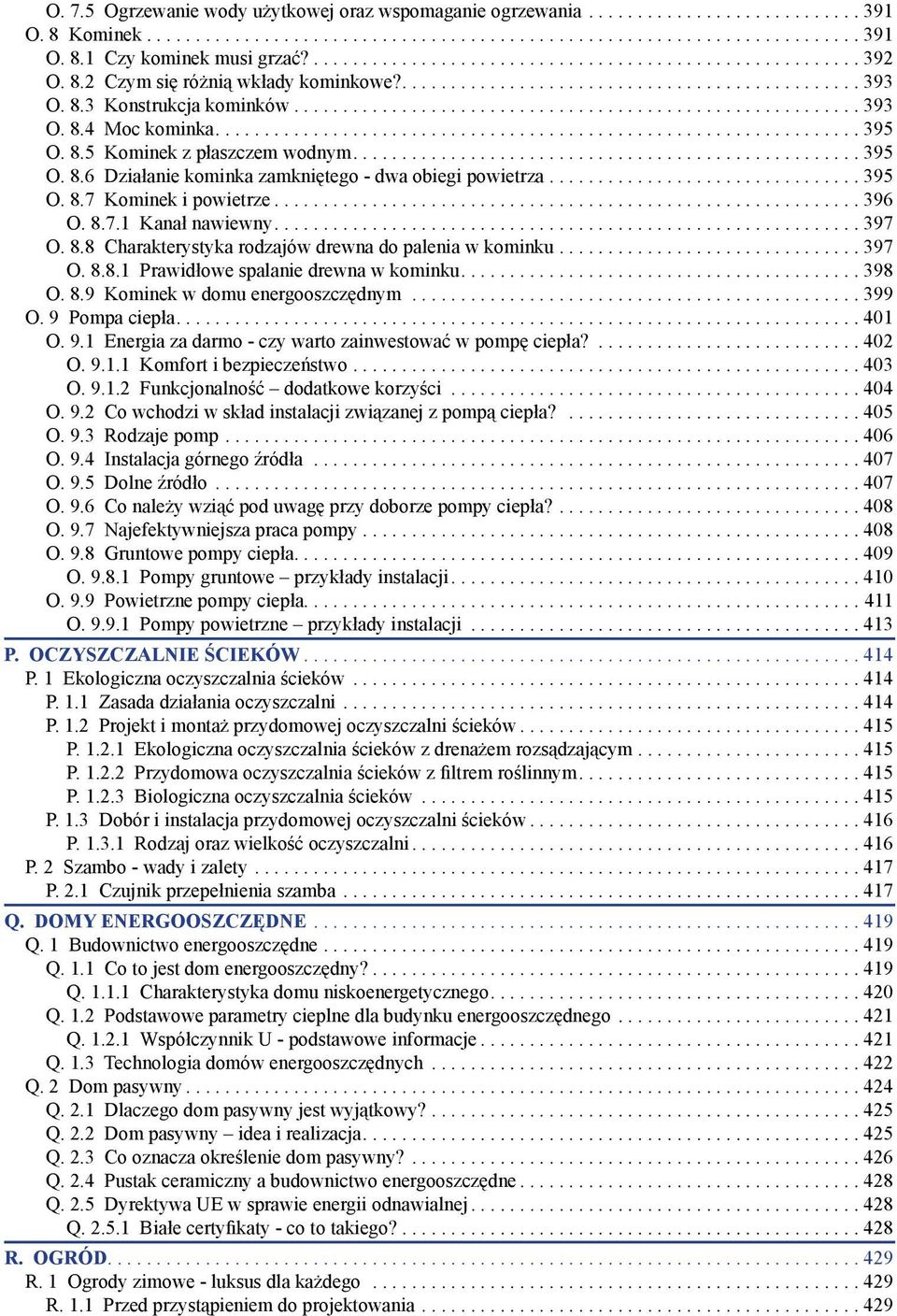 ..396 O. 8.7.1 Kanał nawiewny....397 O. 8.8 Charakterystyka rodzajów drewna do palenia w kominku....397 O. 8.8.1 Prawidłowe spalanie drewna w kominku....398 O. 8.9 Kominek w domu energooszcz dnym.