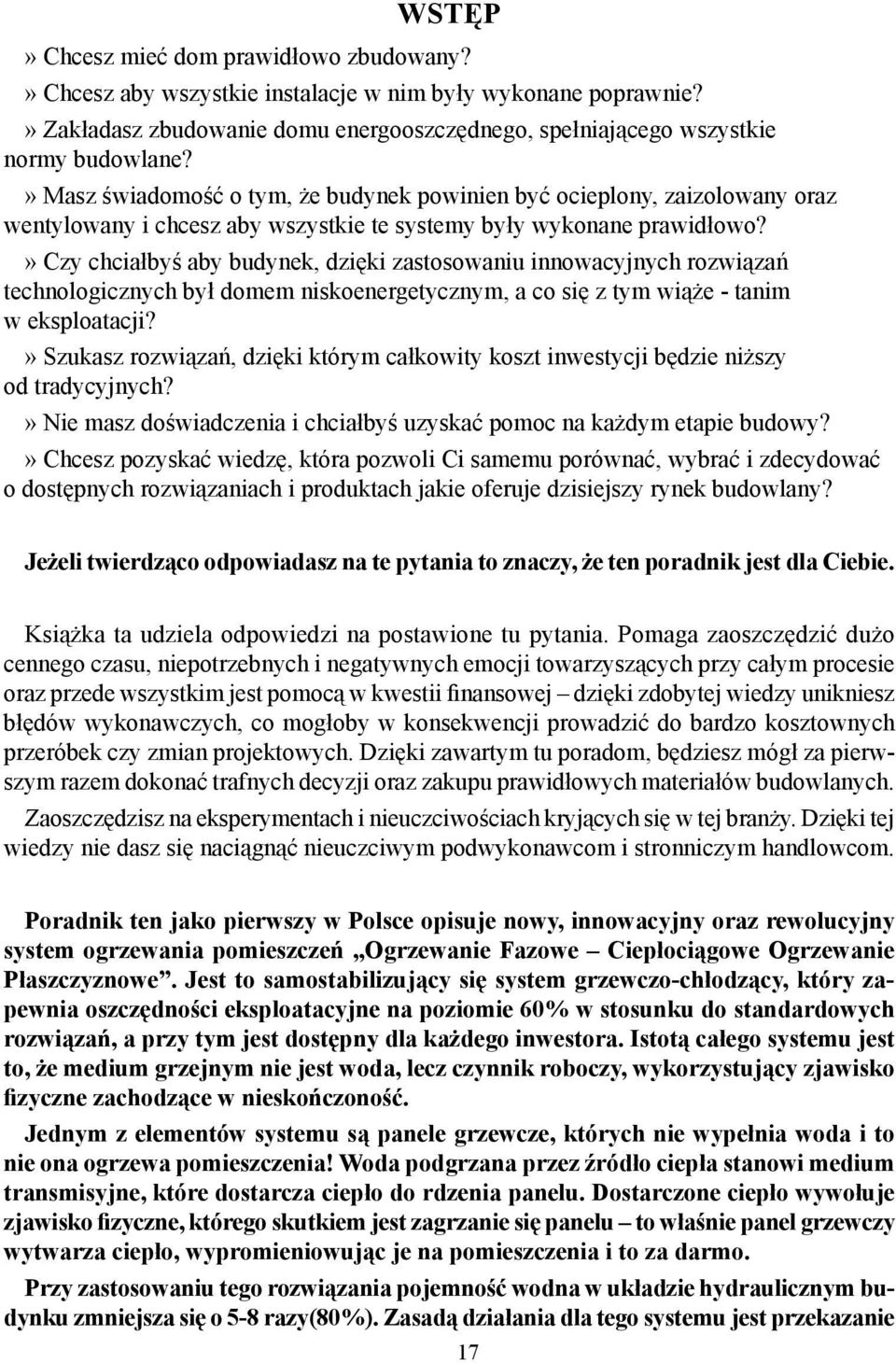 » Czy chciałby aby budynek, dzi ki zastosowaniu innowacyjnych rozwi za technologicznych był domem niskoenergetycznym, a co si z tym wi e - tanim w eksploatacji?