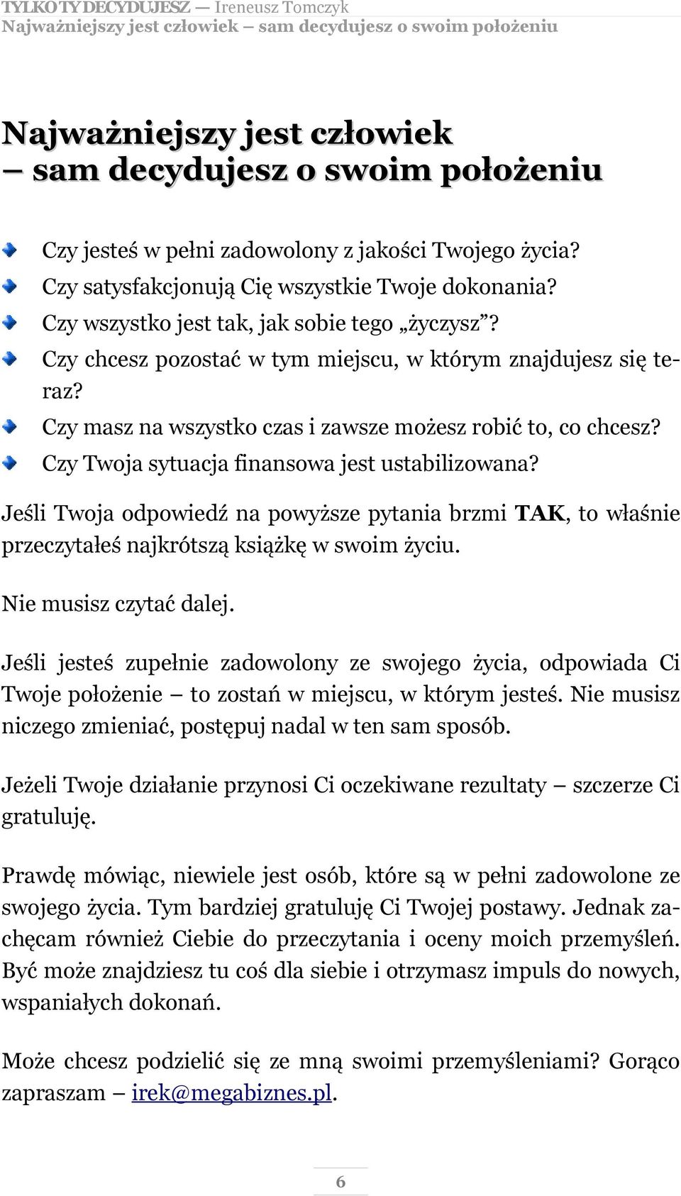 Czy masz na wszystko czas i zawsze możesz robić to, co chcesz? Czy Twoja sytuacja finansowa jest ustabilizowana?