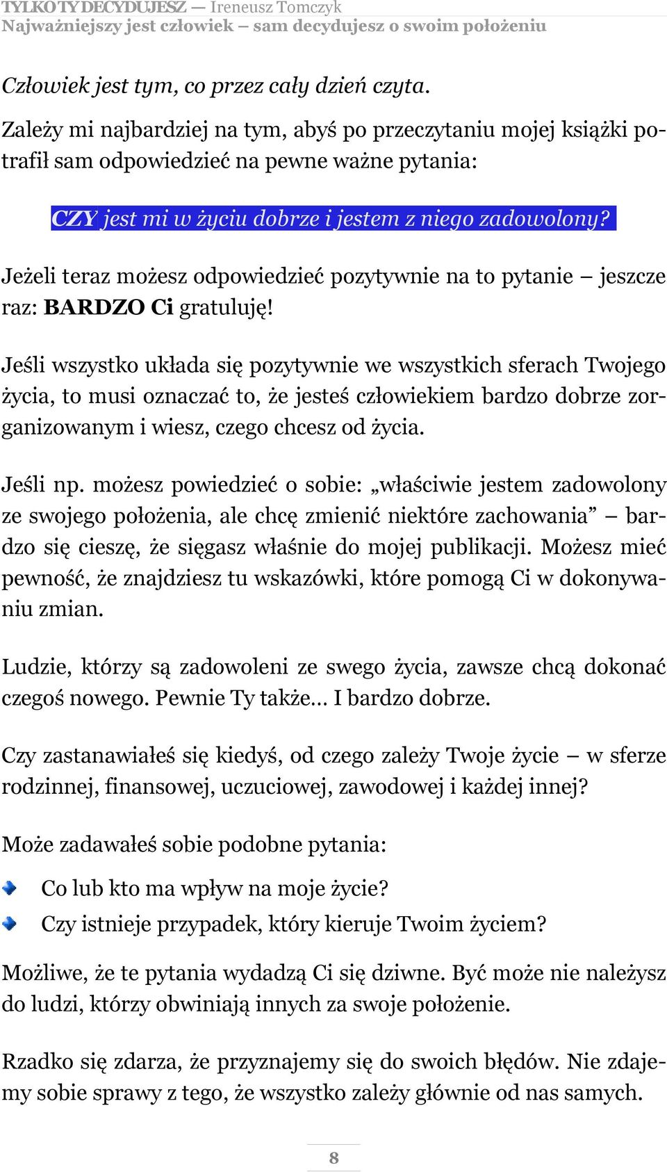 Jeżeli teraz możesz odpowiedzieć pozytywnie na to pytanie jeszcze raz: BARDZO Ci gratuluję!