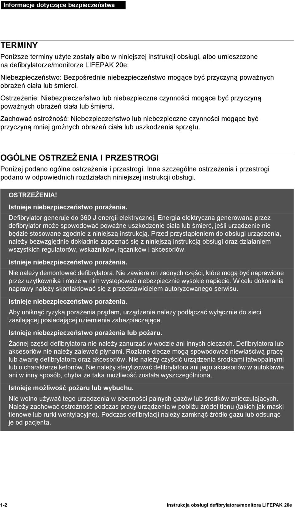 Ostrzeżenie: Niebezpieczeństwo lub niebezpieczne czynności mogące być przyczyną poważnych obrażeń ciała lub śmierci.