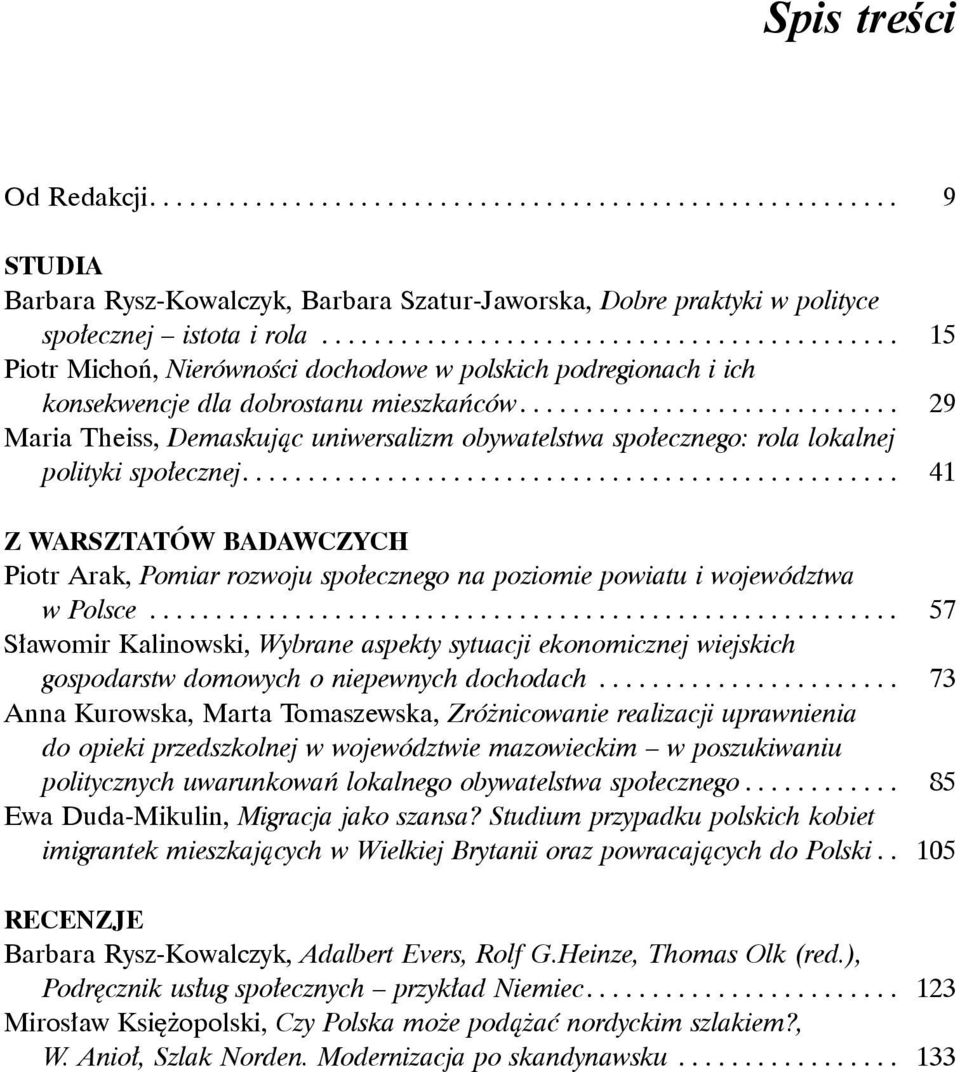 ............................ 29 Maria Theiss, Demaskując uniwersalizm obywatelstwa społecznego: rola lokalnej polityki społecznej.