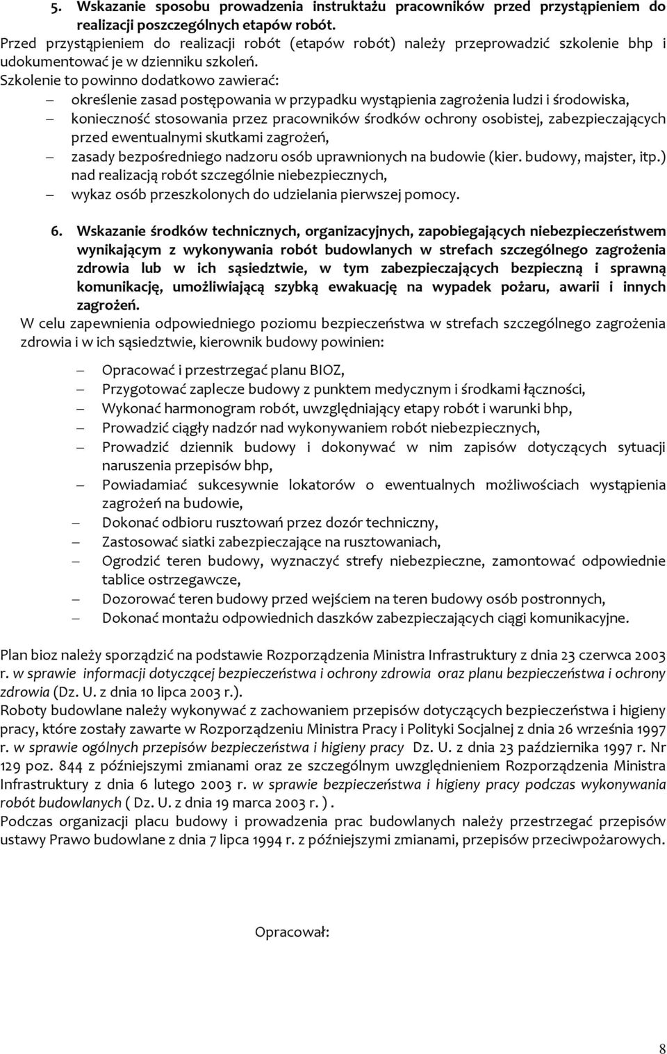 Szkolenie to powinno dodatkowo zawierać: określenie zasad postępowania w przypadku wystąpienia zagrożenia ludzi i środowiska, konieczność stosowania przez pracowników środków ochrony osobistej,