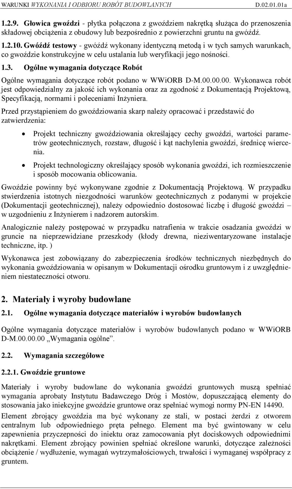 Ogólne wymagania dotyczące Robót Ogólne wymagania dotyczące robót podano w WWiORB D-M.00.