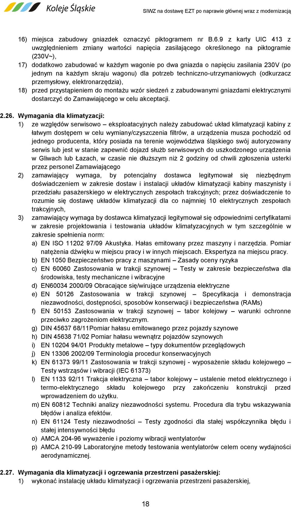 montażu wzór siedzeń z zabudowanymi gniazdami elektrycznymi dostarczyć do Zamawiającego w celu akceptacji. 2.26.