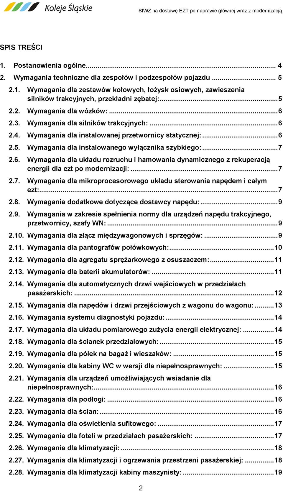 .. 7 2.6. Wymagania dla układu rozruchu i hamowania dynamicznego z rekuperacją energii dla ezt po modernizacji:... 7 2.7. Wymagania dla mikroprocesorowego układu sterowania napędem i całym ezt:... 7 2.8.